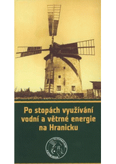 kniha Po stopách využívání vodní a větrné energie na Hranicku, Mikroregion Hranicko za spolupráce Mikroregionu Rozvodí 2006