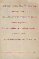 kniha Karel Engliš a František Weyr čestnými doktory Masarykovy university v Brně Slavnostní promoce konaná 21. dubna 1947 v auditoriu maximu právnické fakulty, Universum 1947