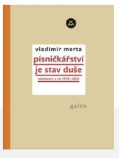 kniha Písničkářství je stav duše rozhovory z let 1970-2021, Galén 2022