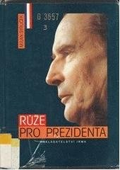 kniha Růže pro prezidenta životopis Françoise Mitterranda, Irma 1996