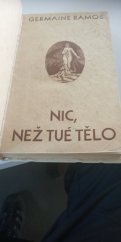 kniha Nic, než tvé tělo Románový deník v číslovaných výtiscích na antickém papíře .č.494, Knihtiskárna K.Smolík 1930