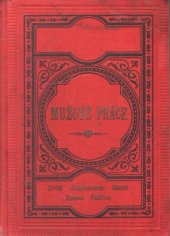 kniha Mužové práce Prokop Diviš, Jiří Stephenson, Josef Božek, Josef Ressel, František Adam Petřina, Nákladem Aloisa Hynka, knihkupce 1894