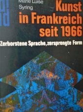 kniha Kunst in Frankreich seit 1966 Zerborstene Sprache, zersprengte Form, DuMont 1986