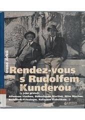 kniha Rendez-vous s Rudolfem Kunderou (a jeho přáteli: Alfonsem Muchou, Bohuslavem Martinů, Jiřím Muchou, Rudolfem Firkušným, Rafaelem Kubelíkem...), Listen 1999