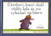 kniha O krtkovi, který chtěl vědět, kdo se mu vykakal na hlavu, Scientia 2002