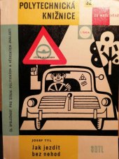 kniha Jak jezdit bez nehod Určeno řidičům motorových vozidel, zejména automobilistům, cyklistům i chodcům a všem účastníkům silniční dopravy, SNTL 1962
