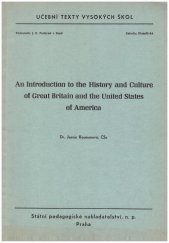 kniha An Introduction to the History and Culture of Great Britain and the United States of America Určeno pro posl. fak. fil., SPN 1964