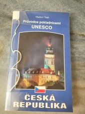 kniha Česká republika průvodce lokalitami světového dědictví UNESCO WORLD HERITAGE, chráněnými v České republice mezinárodní organizací UNESCO k historickému datu roku 2000, Grafis 2000