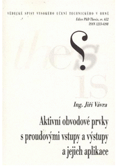 kniha Aktivní obvodové prvky s proudovými vstupy a výstupy a jejich aplikace = Current-input current-output active circuit elements and their applications : zkrácená verze Ph.D. Thesis, Vysoké učení technické v Brně 2012