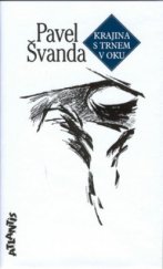 kniha Krajina s trnem v oku insitní román s dopisy mrtvému a příhodami a povahami Rudolfa Straky, Josefa Nemovitého, Karla Otakara, Nicolase Chamforta, Marcelina de Marbota a dalších lidských hlasů, Atlantis 2002