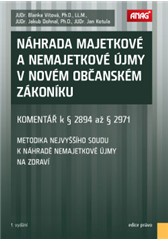 kniha Náhrada majetkové a nemajetkové újmy v novém občanském zákoníku – komentář k § 2894 až § 2971, Anag 2015