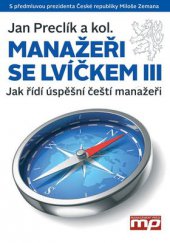 kniha Manažeři se lvíčkem III Jak řídí úspěšníčeští manažeři, Management Press 2014