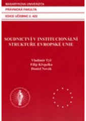 kniha Soudnictví v institucionální struktuře Evropské unie [Vladimír Týč, Filip Křepelka, Daniel Novák], Masarykova univerzita 2009