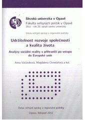 kniha Udržitelnost rozvoje společnosti a kvalita života analýzy sociální reality v příhraničí po vstupu do Evropské unie, Ústav veřejné správy a regionální politiky 2011