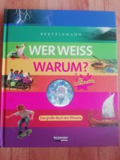 kniha Wer weiss warum? Das grosse Buch des Wissens, Bertelsman Lexikon Verlag 2008