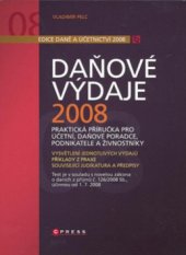 kniha Daňové výdaje 2008 [praktická příručka pro účetní, daňové poradce, podnikatele a živnostníky], CPress 2008