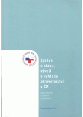 kniha Zpráva o stavu, vývoji a výhledu zdravotnictví v ČR zdravotnictví v číslech a názorech : Kulatý stůl - Budoucnost zdravotnictví, Kulatý stůl k budoucnosti financování zdravotnictví v ČR 2008