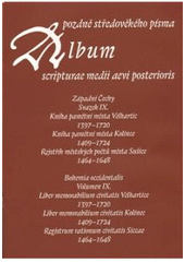 kniha Album pozdně středověkého písma. Svazek IX. = - Západní Čechy. - Album scripturae medii aevi posterioris. Bohemia occidentalis. Volumen IX., Scriptorium 2008