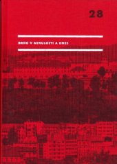 kniha Brno v minulosti a dnes 28/2015 Příspěvky k dějinám a výstavbě Brna, Archiv města Brna 2015