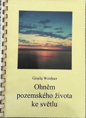 kniha Ohněm pozemského života ke světlu, Pavla Kašparcová 2005