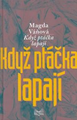 kniha Když ptáčka lapají, Šulc - Švarc 2005