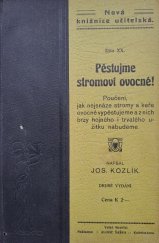 kniha Pěstujme stromoví ovocné! poučení, jak nejsnáze stromy a keře ovocné vypěstujeme a z nich brzy hojného i trvalého užitku nabudeme, Alois Šašek 1910