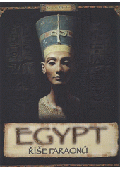 kniha Egypt říše faraonů, Ottovo nakladatelství 2011