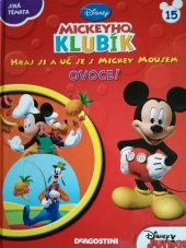 kniha Mickeyho klubík Hraj si a uč se s Mickey Mousem - Ovoce!, De Agostini 2013