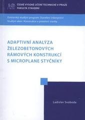 kniha Adaptive analysis of RC frames with microplane joints = Adaptivní analýza železobetonových rámových konstrukcí s microplane styčníky : disertační práce k získání akademického titulu Ph.D., ČVUT 2008