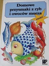 kniha Domowe  przysmaki z ryb i owoców morza, Oficyna Wydawnicza WATRA 2006