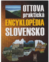 kniha Ottova praktická Encyklopédia Slovensko, Ottovo nakladatelství 2008