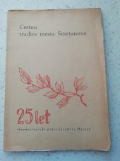 kniha Cestou tradice města Smetanova Dvacetpět let sbormistrovské práce Jaromíra Metyše : (1922-1947), Pěvecký spolek Vlastimil 1947