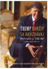 kniha Nikdy sa nevzdávaj Ako som premenil svoje najväčšie výzvy na úspech, Eastone Books 2008