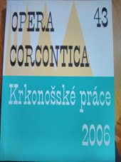 kniha Opera corcontica = Krkonošské práce : [sborník vědeckých prací z Krkonošského národního parku., Správa KRNAP 2006