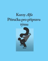 kniha Kurzy Alfa příručka pro přípravu týmu, KMS 2000