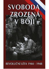 kniha Svoboda zrozená v boji revoluční léta 1944-1948, Orego 2015