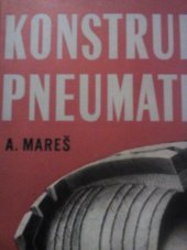 kniha Konstrukce pneumatik Určeno pro techniky v pneumatikárenském a ostatním gumárenském prům., pro konstruktéry a techniky ve výrobě motorových vozidel, SNTL 1958