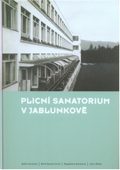 kniha Plicní sanatorium v Jablunkově, Museum Beskyd 2013