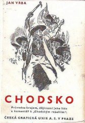 kniha Chodsko Průvodce krajem, dějinami jeho lidu a komentář k "Chodským rebeliím", Česká grafická Unie 1946