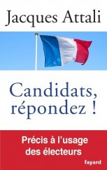 kniha Candidats, répondez! Précis à l'usage des électeurs, Fayard 2012