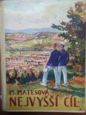 kniha Nejvyšší cíl román pro chlapce o "mladých mužích" u Baťů, Ústřední nakladatelství a knihkupectví učitelstva českoslovanského 1938