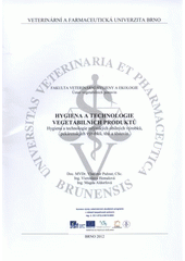 kniha Hygiena a technologie vegetabilních produktů hygiena a technologie mlýnských obilných výrobků, pekárenských výrobků, těst a těstovin, Veterinární a farmaceutická univerzita Brno 2012