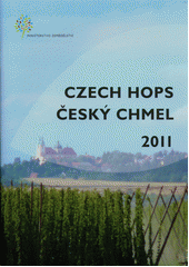 kniha Czech hops 2011 = Český chmel 2011, Ministerstvo zemědělství České republiky ve spolupráci se Svazem pěstitelů chmele České republiky 2011