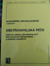 kniha Ošetřovatelská péče úvod do oboru ošetřovatelství pro studující všeobecného a zubního lékařství, Karolinum  2006