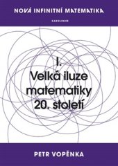 kniha Nová infinitní matematika: I. Velká iluze matematiky 20. století, Karolinum  2016