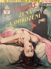 kniha Třikrát žena v ohrožení 14/95 Černá Leonarda / Asistentka Imke / Hlas odnikud, Ivo Železný 1995