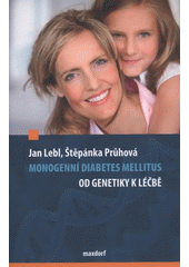 kniha Monogenní diabetes mellitus - od genetiky k léčbě informace pro pacienty a jejich lékaře, Maxdorf 2009