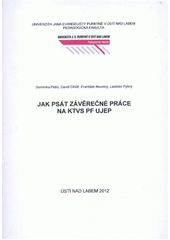 kniha Jak psát závěrečné práce na KTVS PF UJEP, Univerzita Jana Evangelisty Purkyně Ústí nad Labem 2012