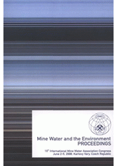 kniha Mine Water and the Environment proceedings of the 10th IMWA Congress 2008 : 2-5 June, 2008 - Karlovy Vary, Czech Republic, VŠB - Technical University of Ostrava, Faculty of Mining and Geology 2008