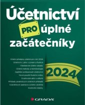 kniha Účetnictví pro úplné začátečníky , Grada 2024